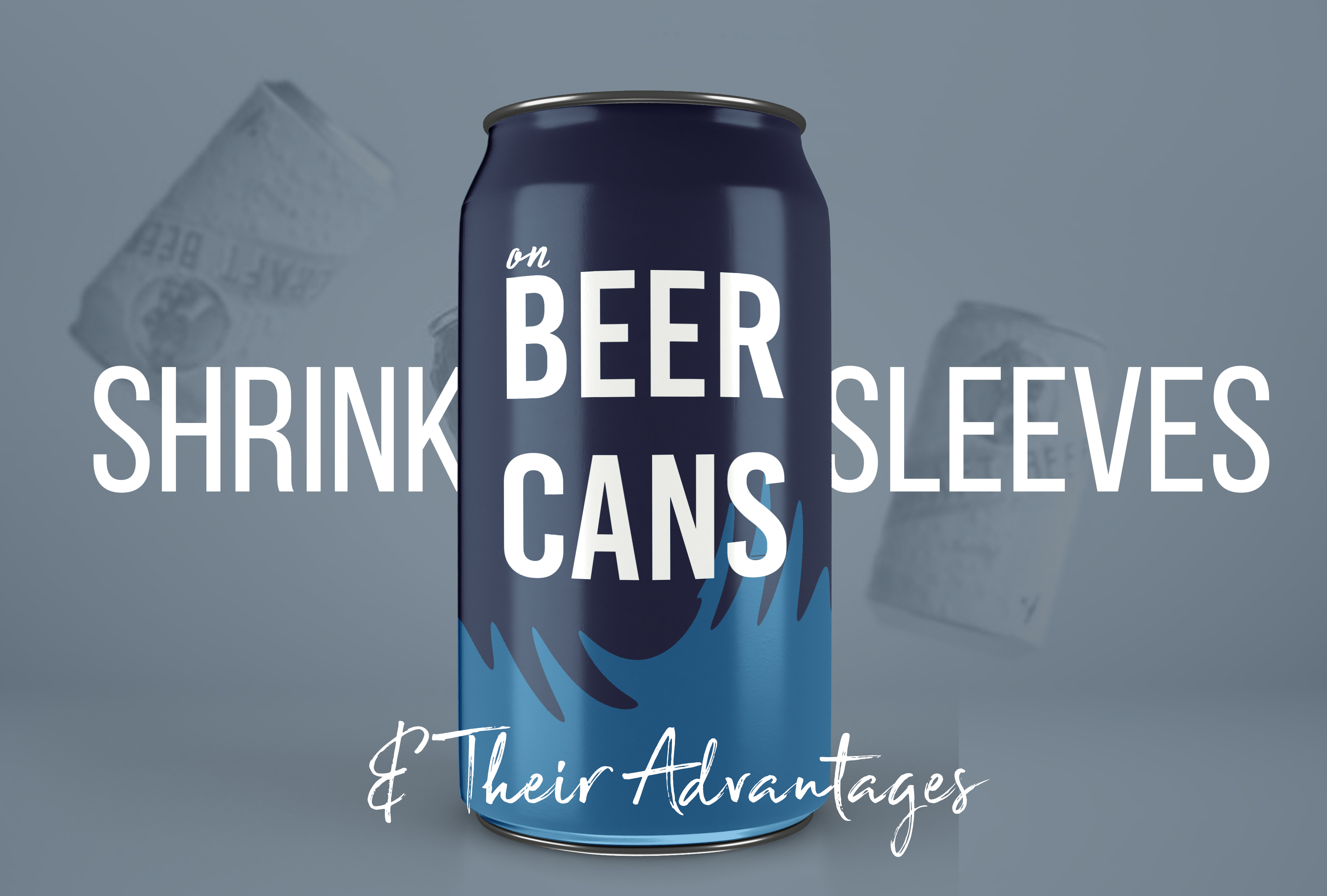 Shrink Sleeves on Beer Cans & Their Advantages