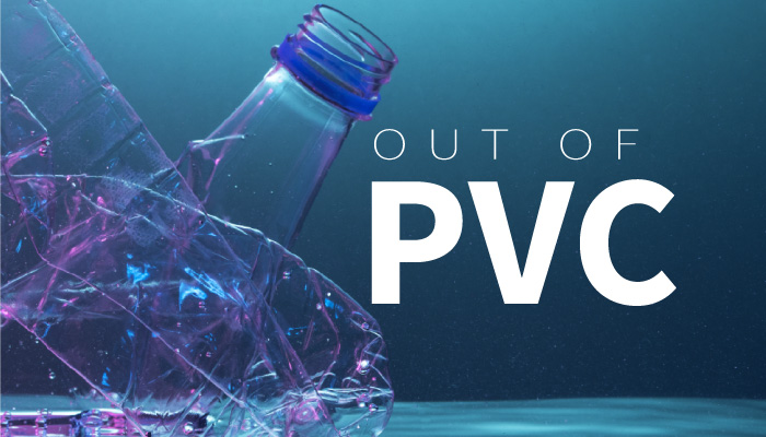 Out of PVC. Into the Beneficial world