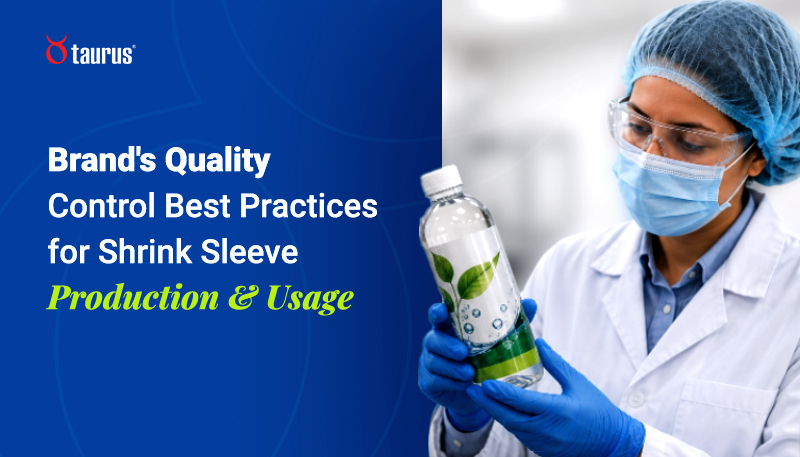 Brand’s Quality Control Best Practices for Shrink Sleeve Production and Usage