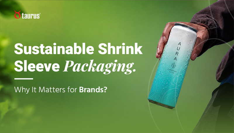 Sustainable Shrink Sleeve Packaging: Why It Matters for Brands